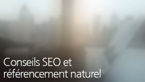 Conseils SEO et référencement naturel